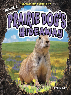 cover image of Inside a Prairie Dog's Hideaway